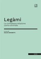Cover of Legàmi. La complessa relazione uomo-animale