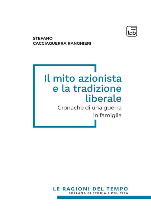 Cover of mito azionista e la tradizione liberale. Cronache di una guerra in famiglia