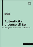 Cover of Autenticità e senso di sé. Un dialogo tra psicoanalisi e letteratura