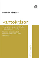 Cover of Pantokrátor. Colui che è origine di tutto e che sostiene tutto. Ricerche e studi sui testi dei primi Padri della Chiesa (secoli I-IV)