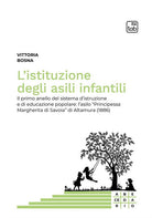 Cover of istituzione degli asili infantili. Il primo anello del sistema d'istruzione e di educazione popolare: l'asilo «Principessa Margherita di Savoia» di Altamura (1886)