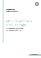 Cover of Attività motoria a sei zampe. Il binomio uomo-cane nel nuovo millennio