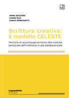 Cover of Scrittura creativa: il modello Celeste. Percorsi di accompagnamento alla crescita personale dell'individuo in età adolescenziale