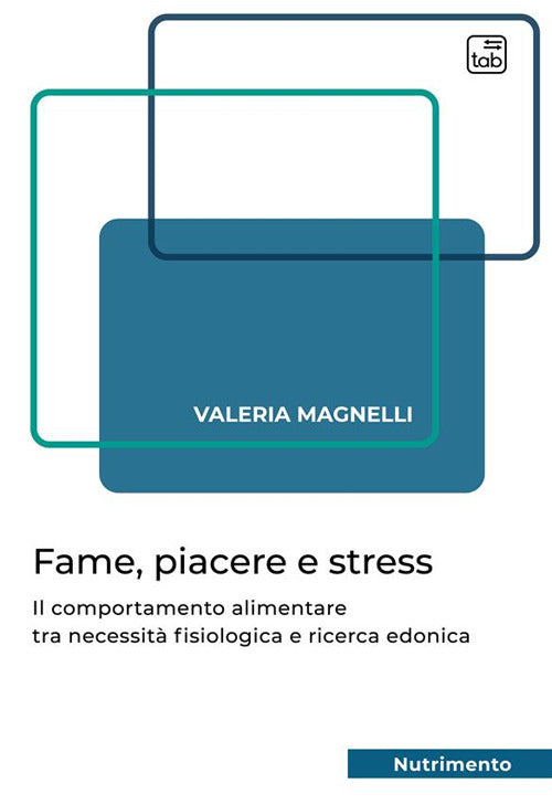 Cover of Fame, piacere e stress. Il comportamento alimentare tra necessità fisiologica e ricerca edonica