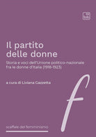 Cover of partito delle donne. Storia e voci dell’Unione politico-nazionale fra le donne d’Italia (1918-1923)