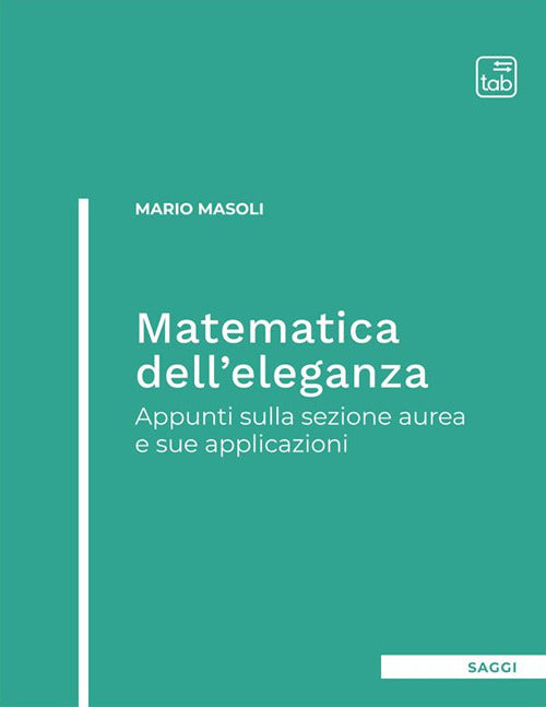 Cover of Matematica dell'eleganza. Appunti sulla sezione aurea e sue applicazioni