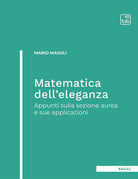 Cover of Matematica dell'eleganza. Appunti sulla sezione aurea e sue applicazioni