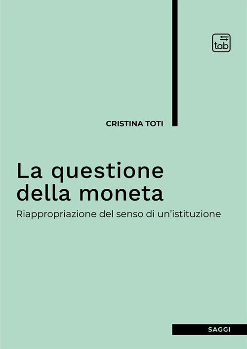 La questione della moneta. Riappropriazione del senso di un'istituzione