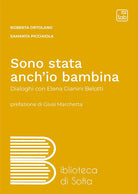 Cover of Sono stata anch'io bambina. Dialoghi con Elena Gianini Belotti