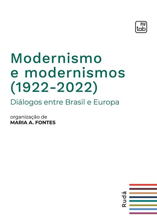 Modernismo e modernismos (1922-2022). Dilogos entre Brasil e Europa