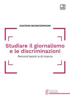Studiare il giornalismo e le discriminazioni. Percorsi teorici e di ricerca