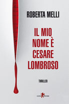 Il mio nome Cesare Lombroso