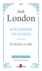 Accendere un fuoco-To build a fire. Testo inglese a fronte