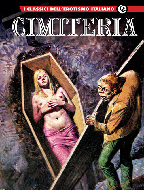 Cimiteria. I classici dellerotismo italiano. Vol. 32