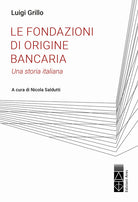 Cover of fondazioni di origine bancaria. Una storia italiana