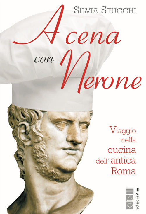 Cover of A cena con Nerone. Viaggio nella cucina dell'antica Roma