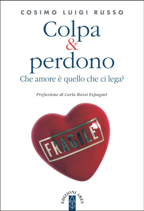 Cover of Colpa & perdono. Che amore è quello che ci lega?