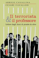 Cover of terrorista & il professore. Lettere dagli anni di piombo & oltre