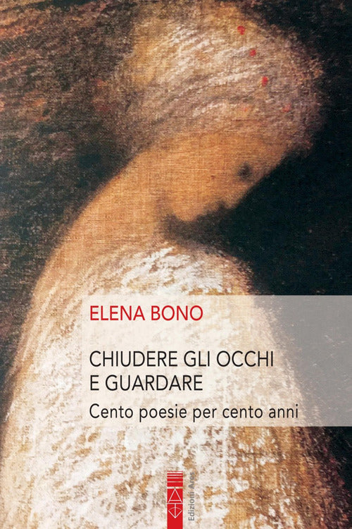 Cover of Chiudere gli occhi e guardare. Cento poesie per cento anni