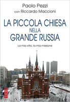 Cover of piccola Chiesa nella grande Russia. La mia vita, la mia missione