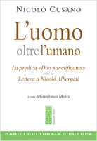 Cover of uomo oltre l'umano. La predica «Dies sanctificatus» con la Lettera a Nicolò Albergati