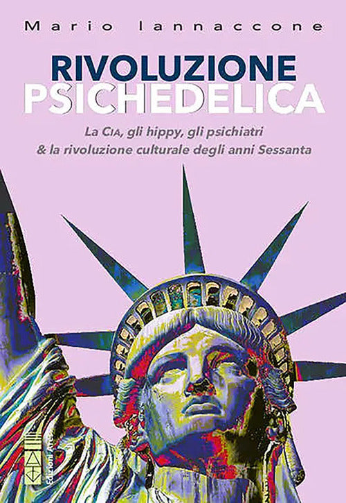 Cover of Rivoluzione psichedelica. La CIA, gli hippies, gli psichiatri e la rivoluzione culturale degli anni Sessanta