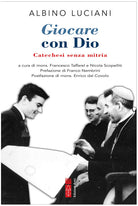 Cover of Giocare con Dio. Catechesi senza mitria