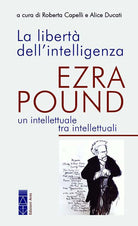 Cover of libertà dell'intelligenza. Ezra Pound, un intellettuale tra intellettuali