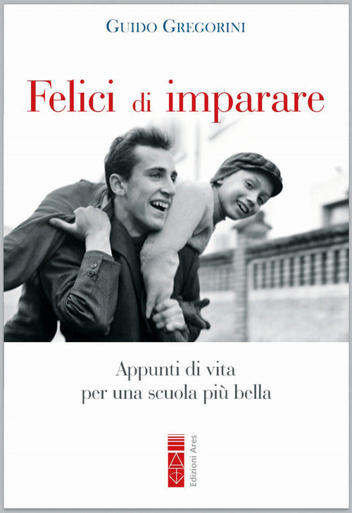Cover of Felici di imparare. Appunti di vita per una scuola più bella