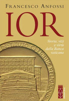 Cover of IOR. Storie, vizi e virtù della banca vaticana dagli inizi a Marcinkus
