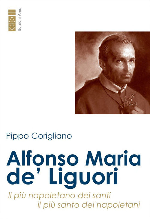 Cover of Alfonso Maria de' Liguori. Il più napoletano dei santi, il più santo dei napoletani