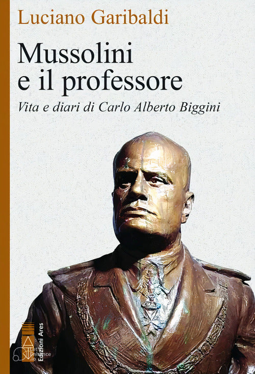 Cover of Mussolini e il professore. Vita e diari di Carlo Alberto Biggini