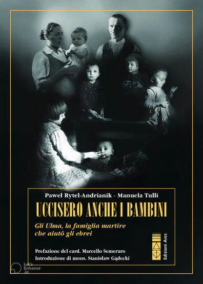 Cover of Uccisero anche i bambini. Gli Ulma, la famiglia martire che aiutò gli ebrei