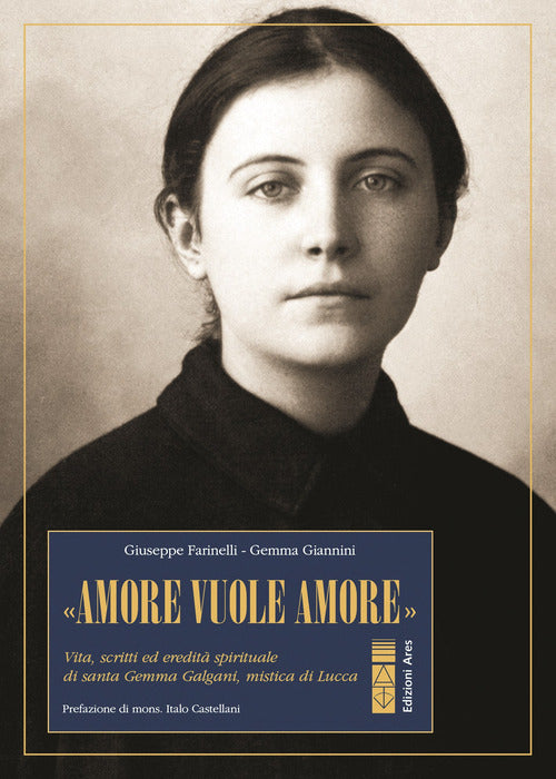 Cover of «Amore vuole amore». Vita, scitti ed eredità spirituale di santa Gemma Galgani, mistica di Lucca