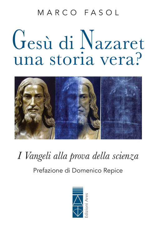 Ges di Nazaret: una storia vera? I Vangeli alla prova della scienza