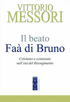 Il beato Fa di Bruno. Cristiano e scienziato nellet del Risorgimento