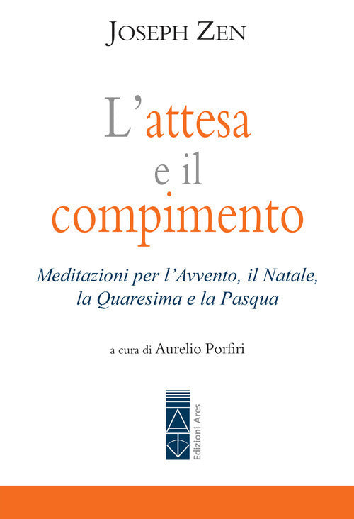 L'attesa e il compimento. Meditazioni per lAvvento, il Natale, la Quaresima e la Pasqua