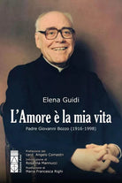 L'amore la mia vita. Padre Giovanni Bozzo (1916-1998)