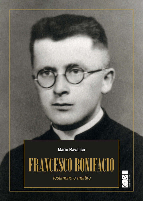 Francesco Bonifacio. Testimone e martire