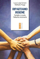 Ripartiamo insieme. Famiglia e scuola, l'alleanza necessaria