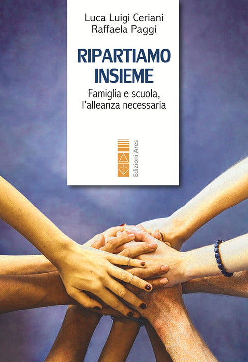 Ripartiamo insieme. Famiglia e scuola, l'alleanza necessaria