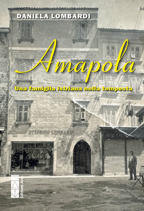 Amapola. Una famiglia istriana nella tempesta