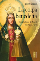 La colpa benedetta. La Madonna di Kode rubata al Papa