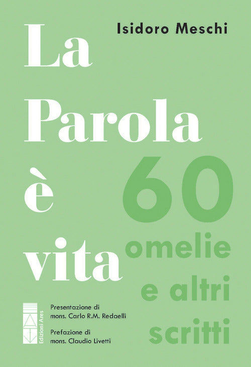 La parola è vita. 60 omelie e altri scritti