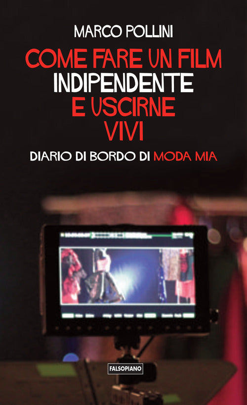 Cover of Come fare un film indipendente e uscirne vivi. Diario di bordo di Moda Mia