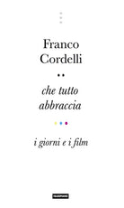 Cover of Che tutto abbraccia. I giorni e i film