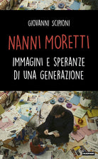 Cover of Nanni Moretti. Immagini e speranze di una generazione
