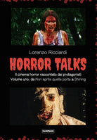 Horror talks. Il cinema horror raccontato dai protagonisti. Vol. 1: Da Non aprite quella porta a Shining