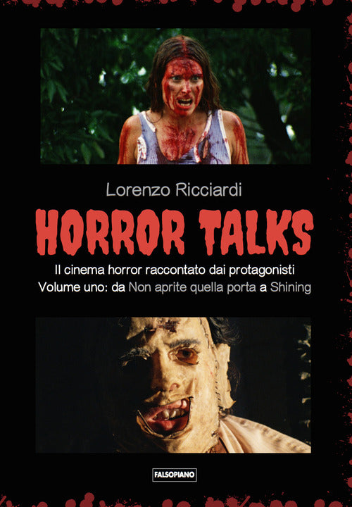 Horror talks. Il cinema horror raccontato dai protagonisti. Vol. 1: Da Non aprite quella porta a Shining