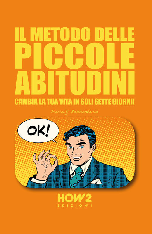 Cover of metodo delle piccole abitudini. Cambia la tua vita in soli sette giorni!